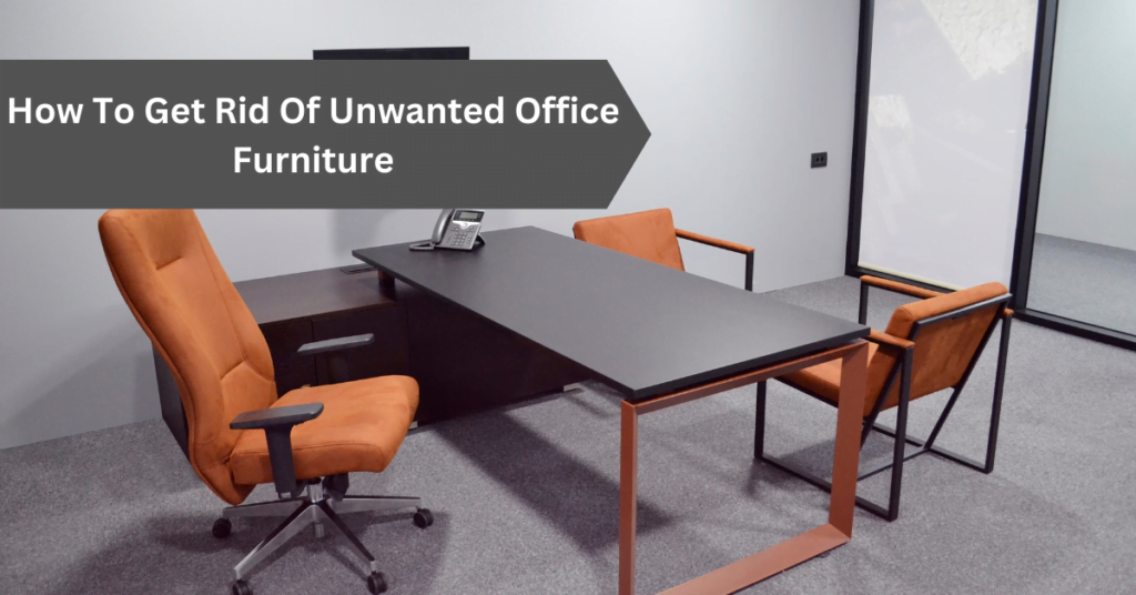 How-To-Get-Rid-Of-Unwanted-Office-Furniture